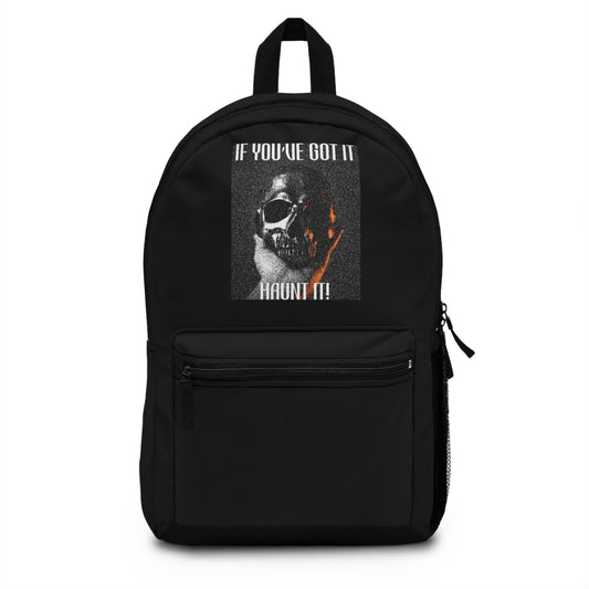 If You Have Got it Haunt It Backpack