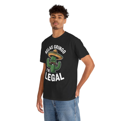 Funny Relax Gringo Im Legal Cinco De Mayo Mexican Immigrant T-Shirt