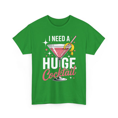 I Need a Huge COCKtail Adult Joke Funny Drinking Quote T-Shirt