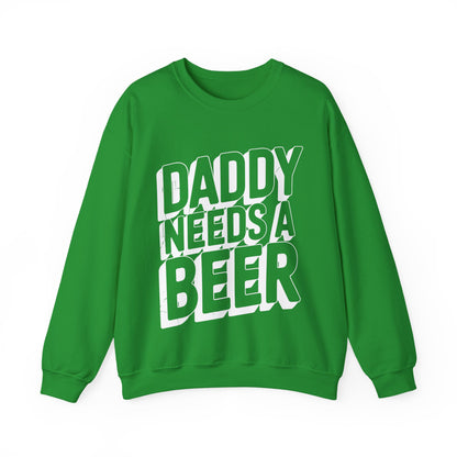 Daddy Needs A Beer Shirt Funny Men Drinking Dad Fathers Day Sweatshirt