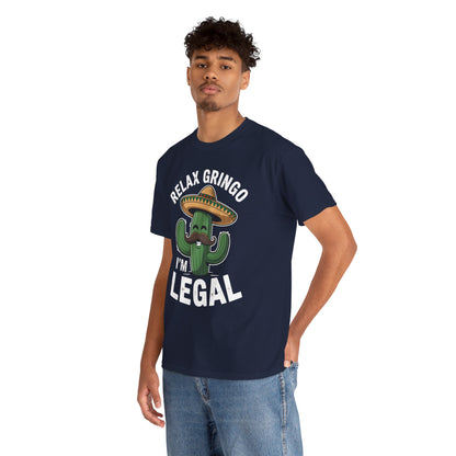 Funny Relax Gringo Im Legal Cinco De Mayo Mexican Immigrant T-Shirt
