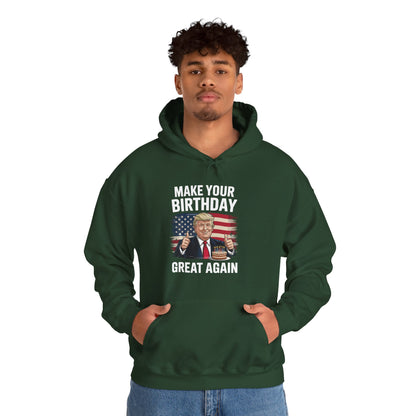 Make Your Birthday Great Again, Trump Fan Birthday Gift Hoodie