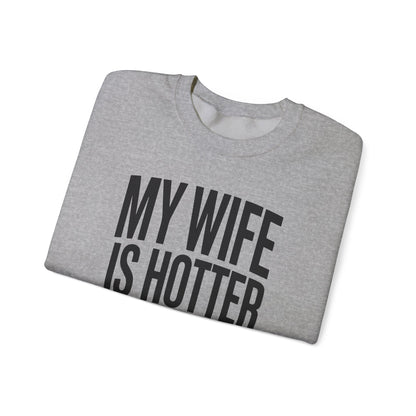 Funny My Wife Is Hotter Than You Sarcastic Saying Sweatshirt