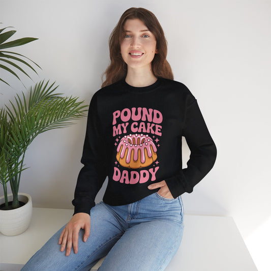 Inappropriate Pound My Cake Daddy Embarrassing Adult Humor Sweatshirt