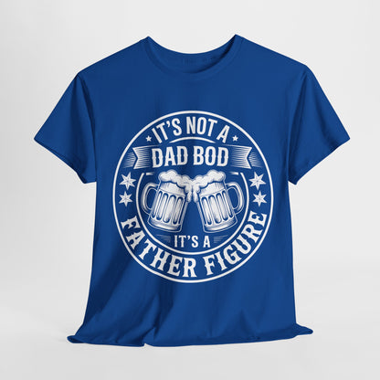 It's Not A Dad Bod It's A Father Figure Fathers Day Funny T-Shirt