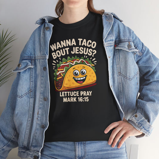 Wanna Taco Bout Jesus Cinco de Mayo Christian T-Shirt Men Women