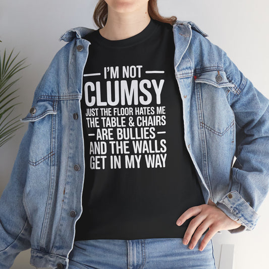 Funny I'm Not Clumsy Quote Sarcastic shirt