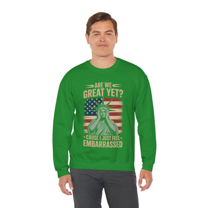 Are We Great Yet Cause I Just Feel Embarrassed Anti Trump Sweatshirt