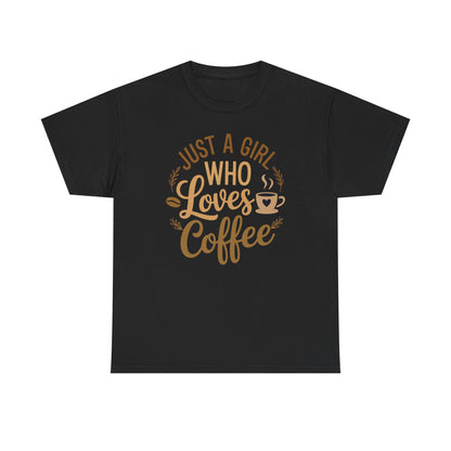 Just A Girl Who Loves Coffee Womens Coffee Lover T-Shirt
