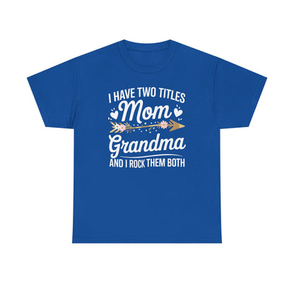 I Have Two Titles Mom And Grandma Mothers Day Gifts T-Shirt
