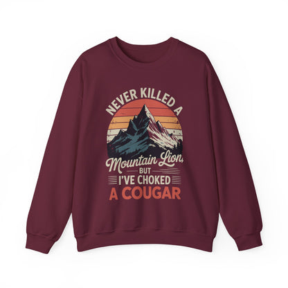 Never Killed A Mountain Lion But I've Choked A Cougar Sweatshirt