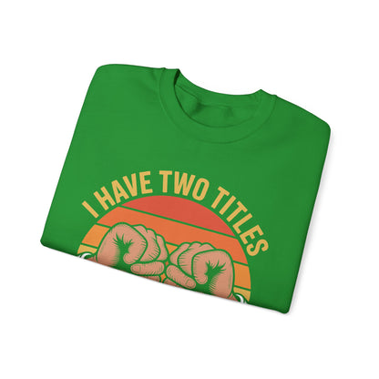 I Have Two Titles Dad & Papa Funny Father’s Day Vintage Sweatshirt for Men