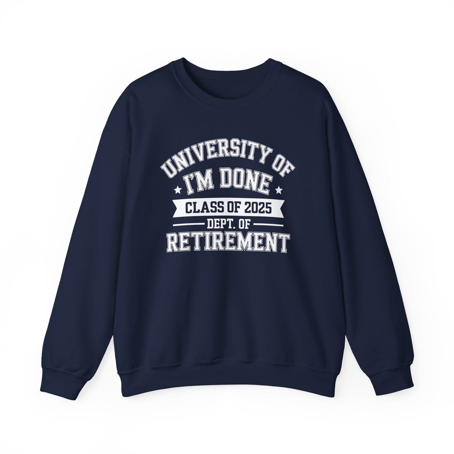 Funny University Of I'm Done Class Of 2025 Teacher Retirement Sweatshirt