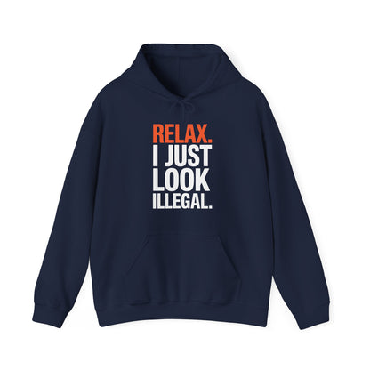 Funny Relax, I Just Look Illegal Sarcastic Hoodie