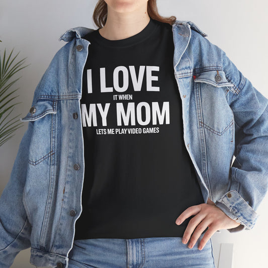 Funny I love my mom sarcastic video games gift Shirt