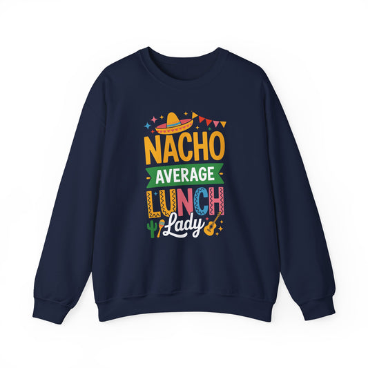 Funny Nacho Average Lunch Lady Cinco De Mayo Fiesta Mexican Sweatshirt