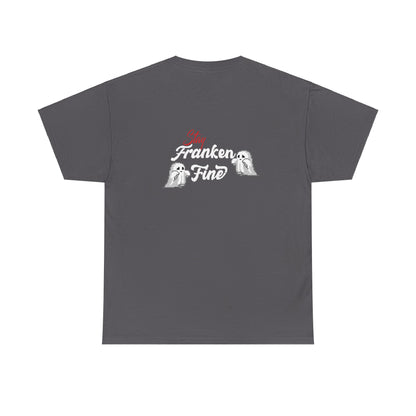 Stay Franken Fine Cute Creepy and Totally Slaying Halloween Style T-Shirt