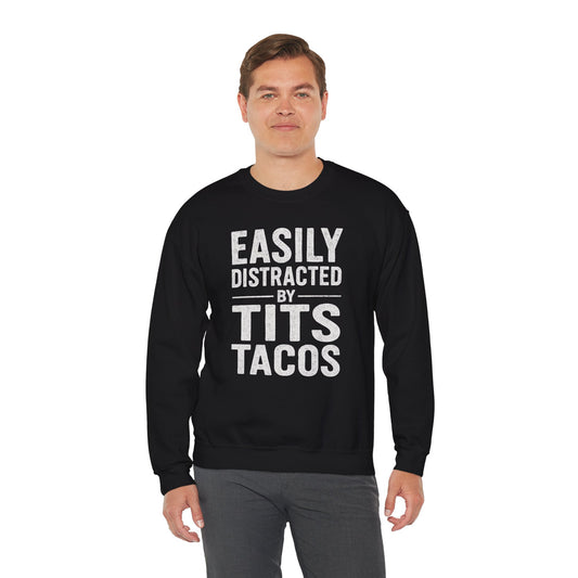 Men's Easily Distracted By Tits and Tacos Adult Humor Gift Sweatshirt