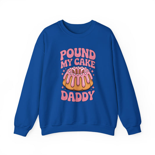 Inappropriate Pound My Cake Daddy Embarrassing Adult Humor Sweatshirt