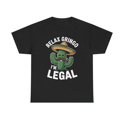 Funny Relax Gringo Im Legal Cinco De Mayo Mexican Immigrant T-Shirt
