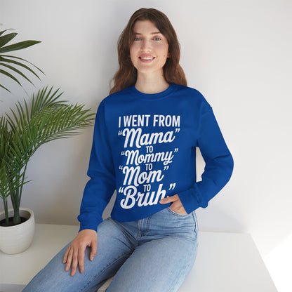 I Went From Mama to Mommy Mom Bruh Funny Mothers Day Women Sweatshirt