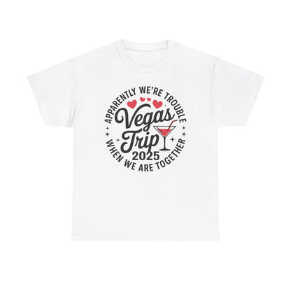 Vegas Trip 2025 Apparently We're Trouble When We're Together T-Shirt