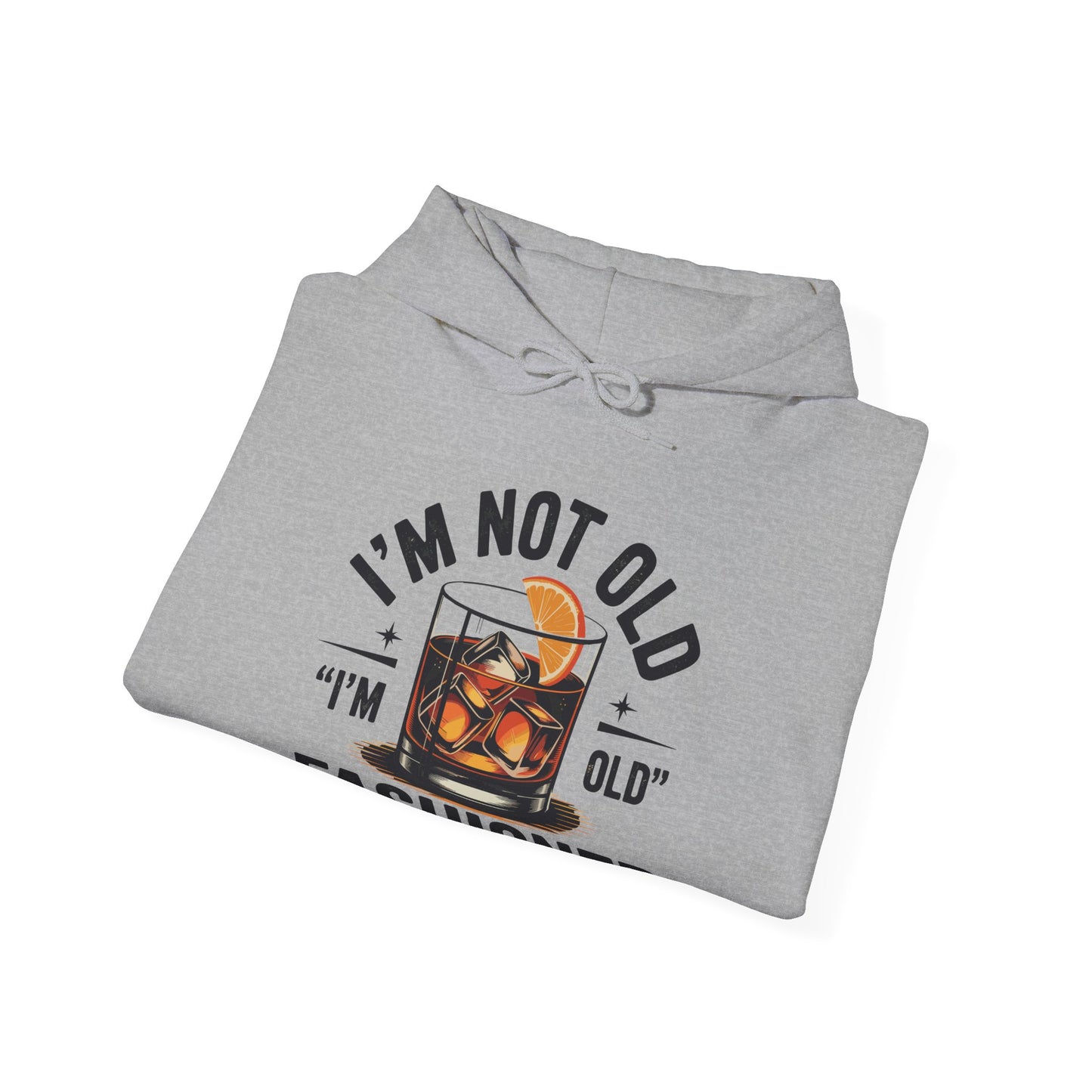 I'm Not Old I'm Old Fashioned Classic Whiskey Lover Vintage Hoodie