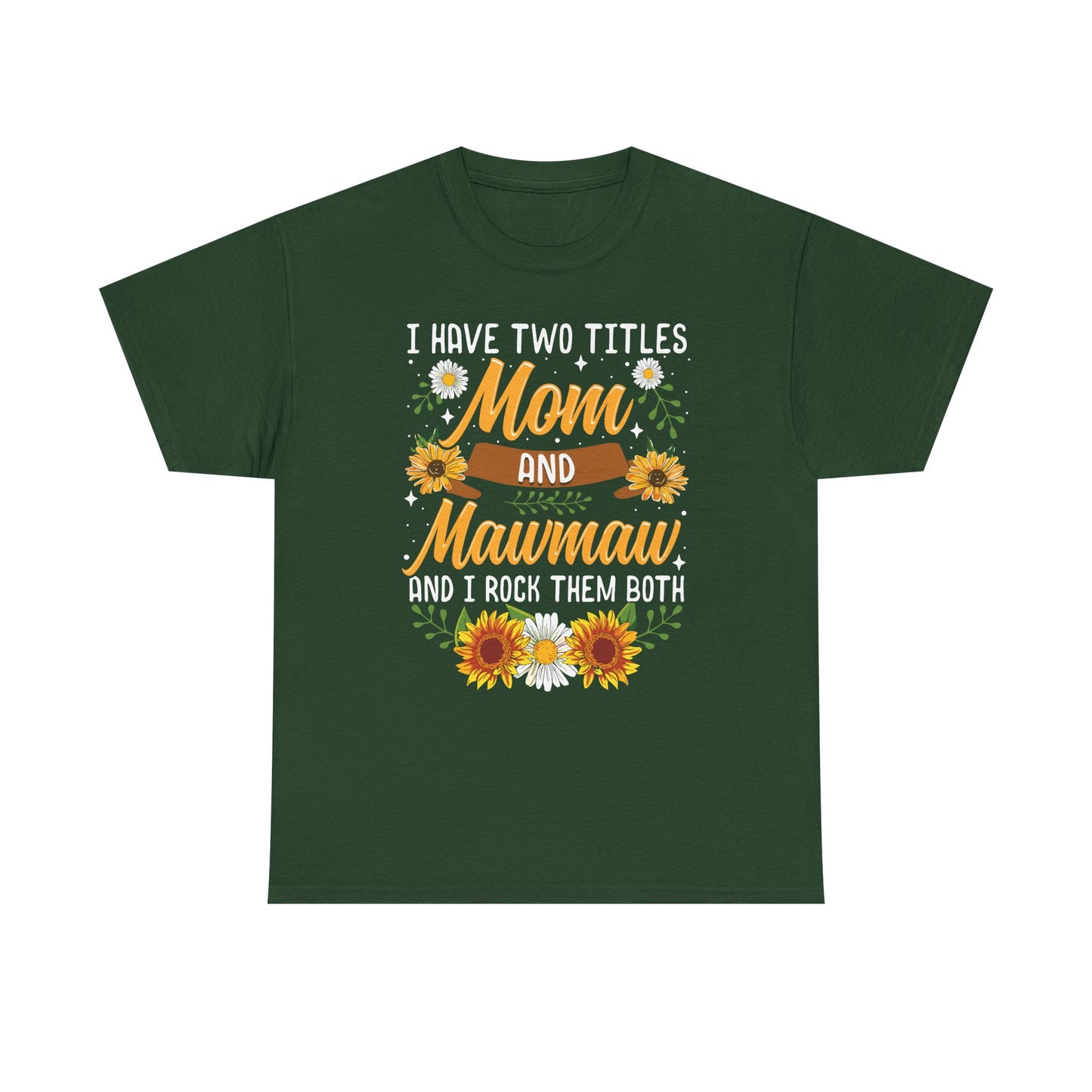 I Have Two Titles Mom And Mawmaw Mothers Day Gifts T-Shirt
