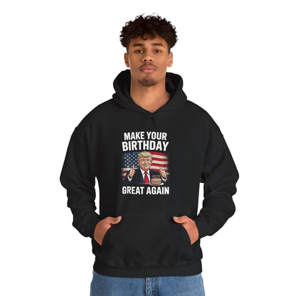 Make Your Birthday Great Again, Trump Fan Birthday Gift Hoodie