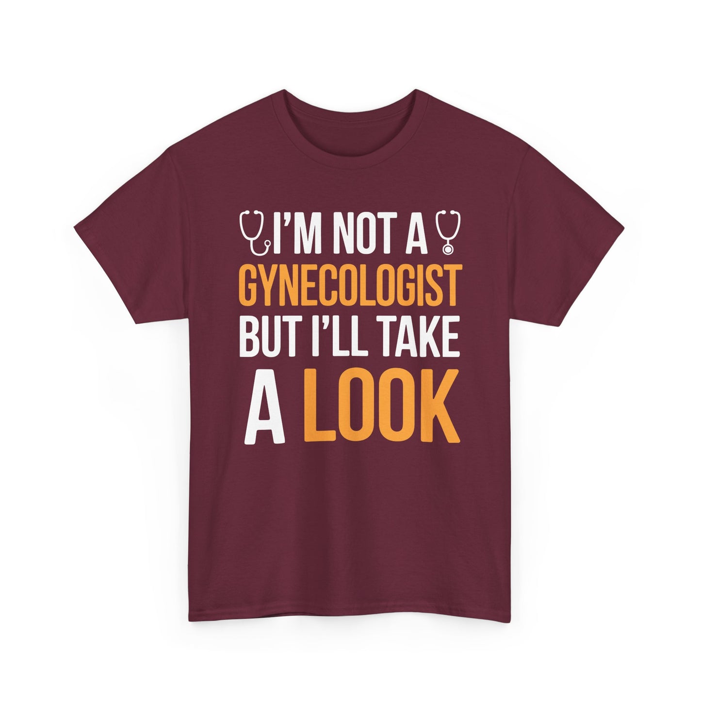 I'm Not A Gynecologist But I'll Take A Look Adult Humor T-shirt