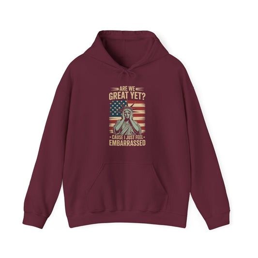 Are We Great Yet Cause I Just Feel Embarrassed Anti Trump Hoodie