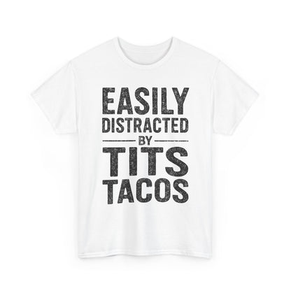 Men's Easily Distracted By Tits and Tacos Adult Humor Gift T-Shirt