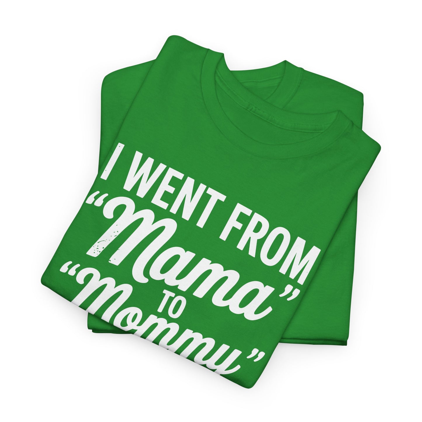 I Went From Mama to Mommy Mom Bruh Funny Mothers Day Women T-Shirt