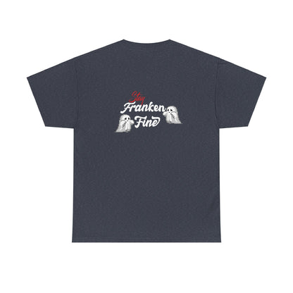 Stay Franken Fine Cute Creepy and Totally Slaying Halloween Style T-Shirt