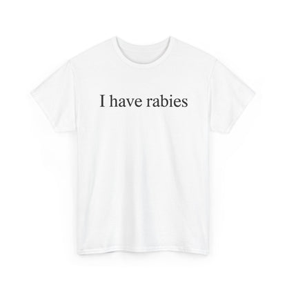 Funny I Have Rabies T-Shirt