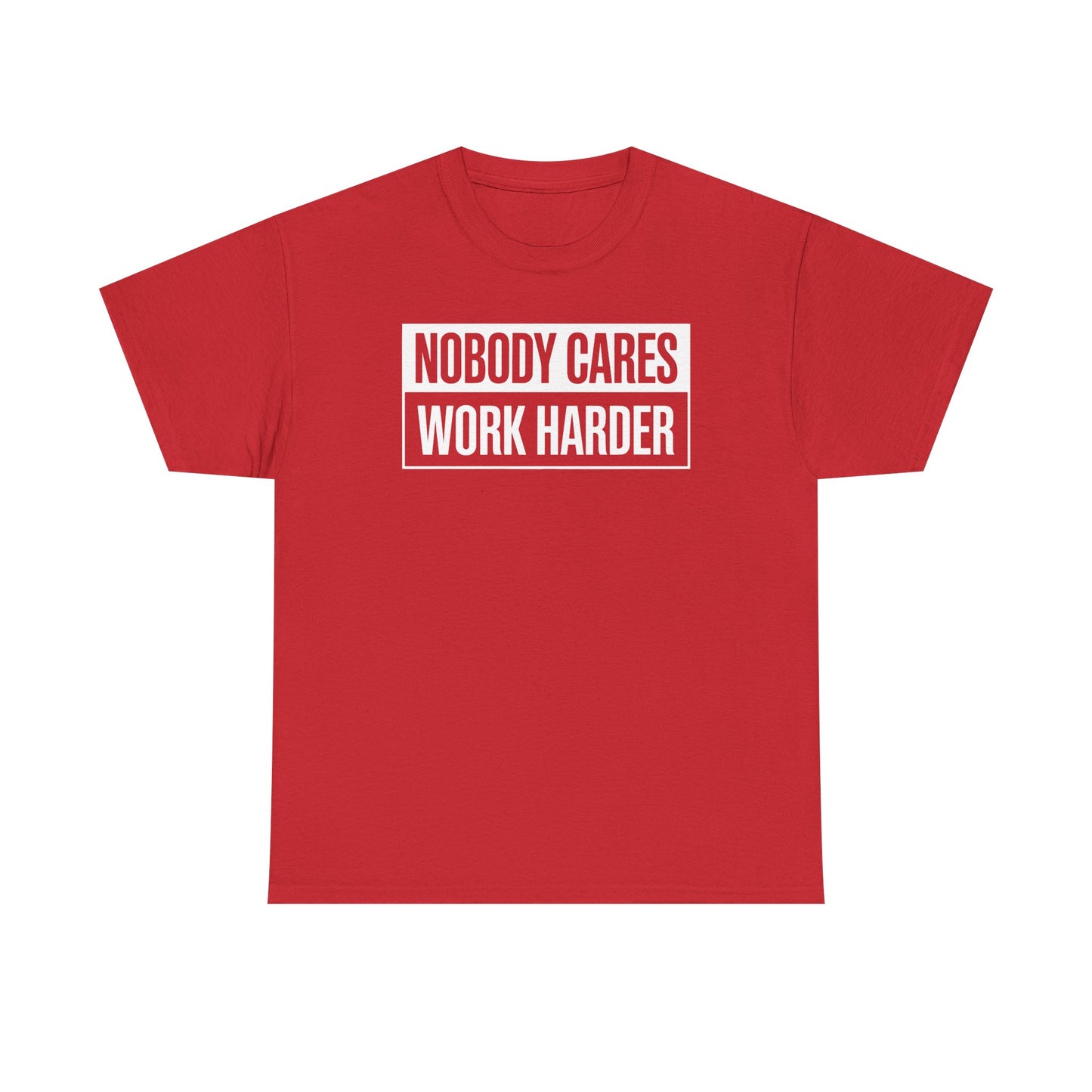 Nobody Cares Work Harder Fitness Workout Gym Gift T-Shirt
