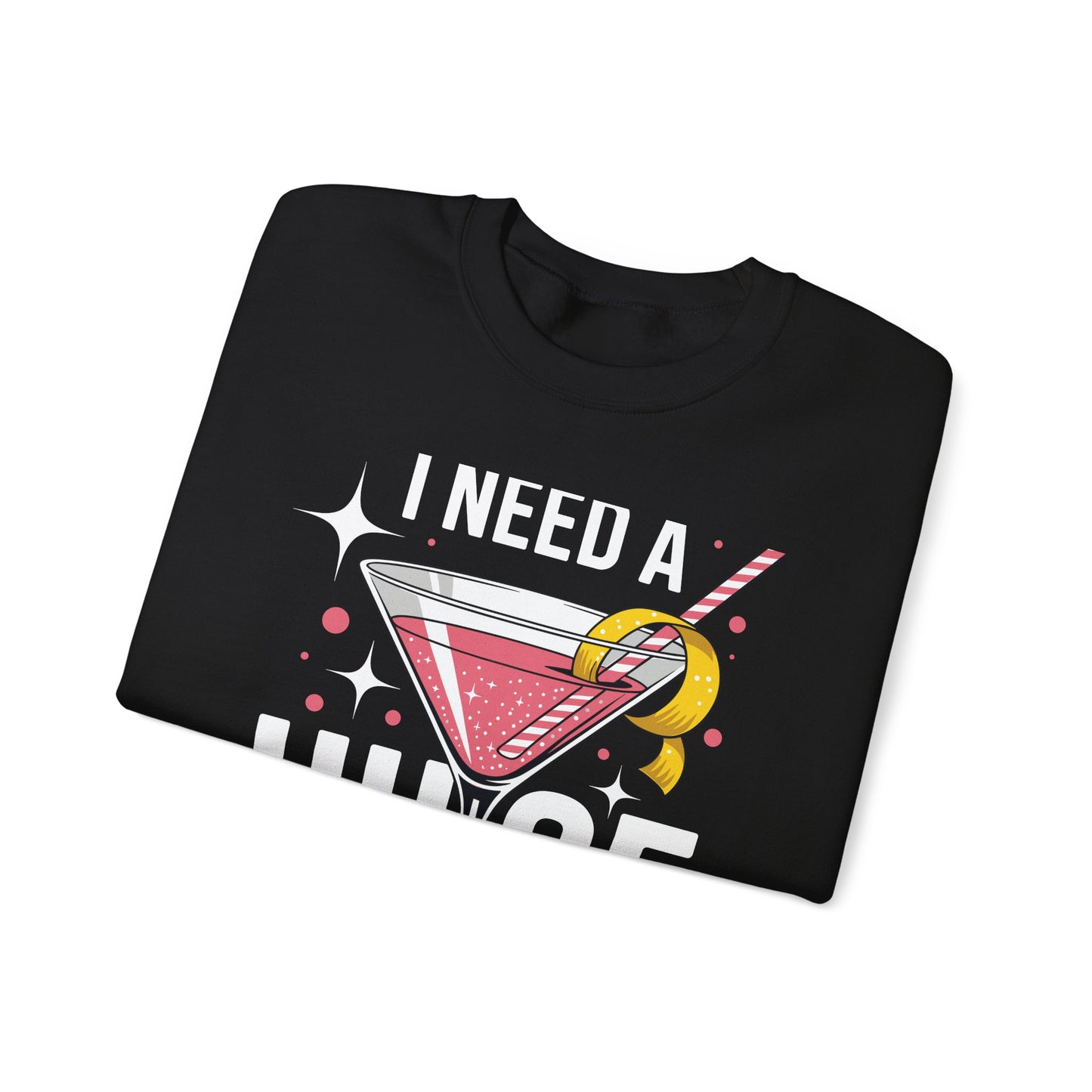 Funny I Need a Huge COCKtail Adult Joke Drinking Quote Sweatshirt