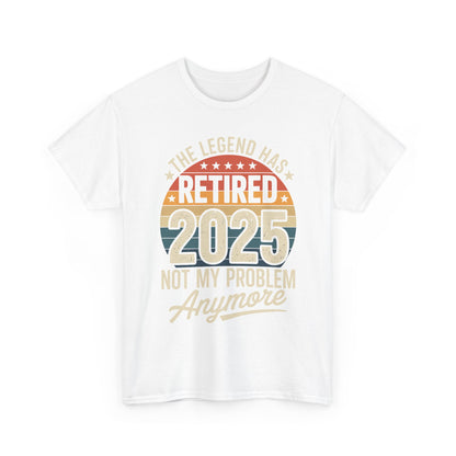 Retired 2025 Not My Problem Anymore T-Shirt