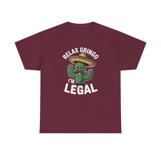 Funny Relax Gringo Im Legal Cinco De Mayo Mexican Immigrant T-Shirt