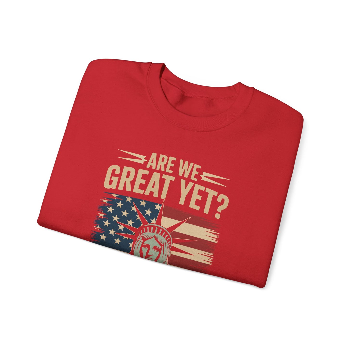 Are We Great Yet Cause I Just Feel Embarrassed Anti Trump Sweatshirt