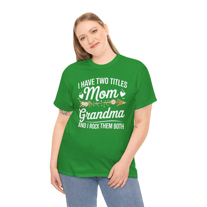 I Have Two Titles Mom And Grandma Mothers Day Gifts T-Shirt