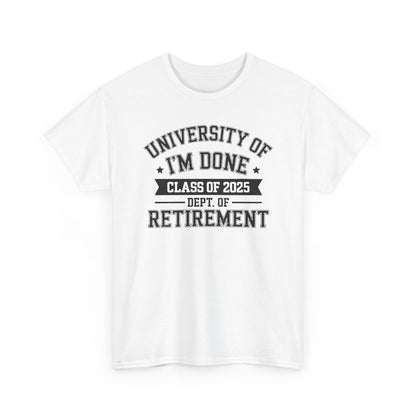 Funny University Of I'm Done Class Of 2025 Teacher Retirement T-Shirt