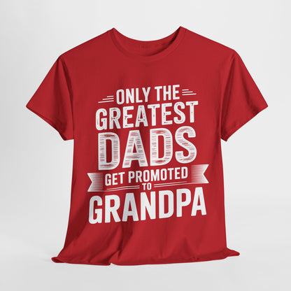 Only The Greatest Dads Get Promoted To Grandpa Shirt Men T-Shirt