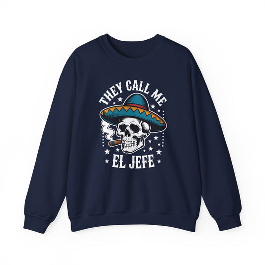 They Call Me El Jefe Mexican Sugar Skull Cinco De Mayo Sweatshirt