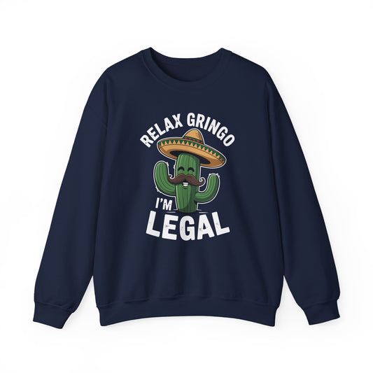 Funny Relax Gringo Im Legal Cinco De Mayo Mexican Immigrant Sweatshirt