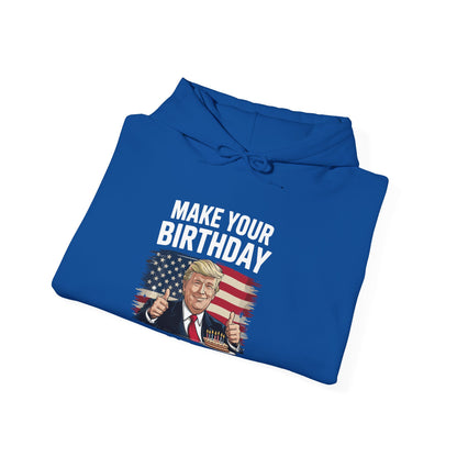 Make Your Birthday Great Again, Trump Fan Birthday Gift Hoodie