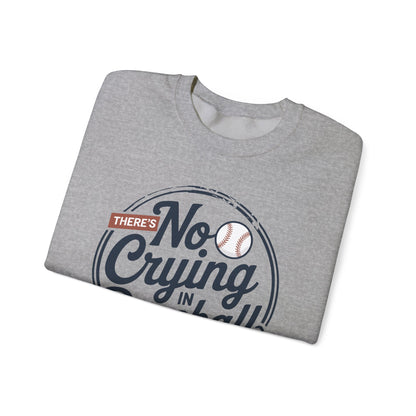 There Is No Crying In Baseball Funny Game Day Baseball Sweatshirt