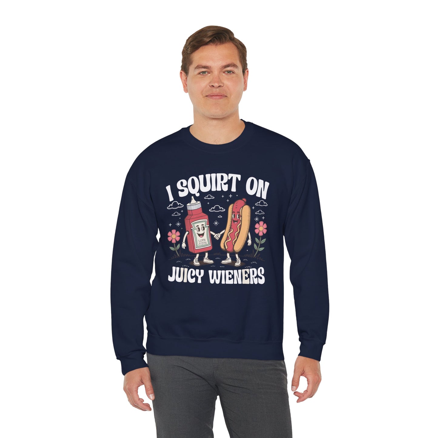 I Squirt On Juicy Wieners, Funny Juicy Wieners Meme Sweatshirt