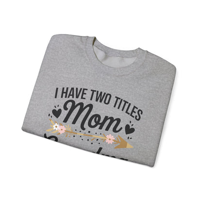 I Have Two Titles Mom And Grandma Shirt Mothers Day Gifts Sweatshirt