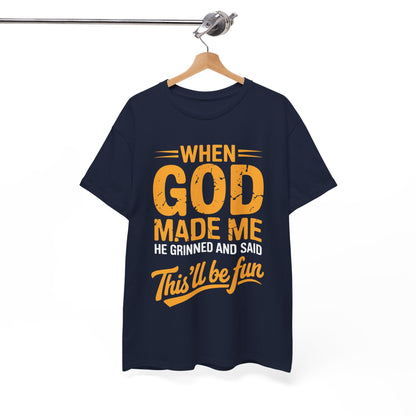 Funny Saying When God Made Me Funny Quote Shirt